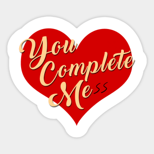 You Complete Mess Funny Gift Sticker
